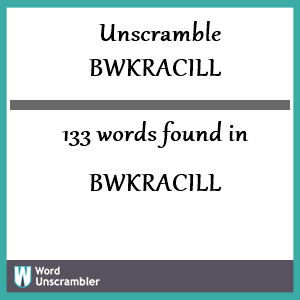 133 words unscrambled from bwkracill