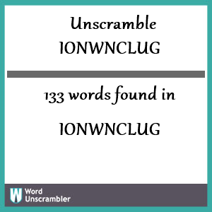 133 words unscrambled from ionwnclug