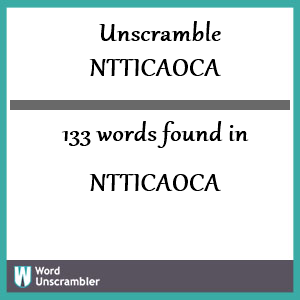 133 words unscrambled from ntticaoca