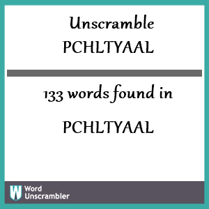 133 words unscrambled from pchltyaal
