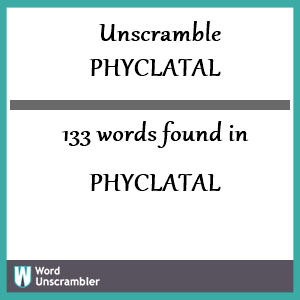 133 words unscrambled from phyclatal
