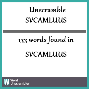 133 words unscrambled from svcamluus