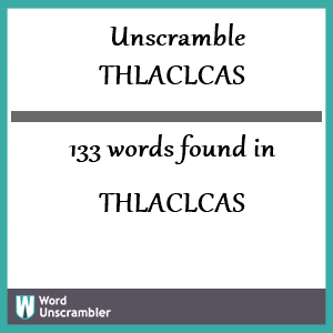 133 words unscrambled from thlaclcas