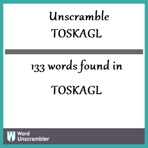 133 words unscrambled from toskagl