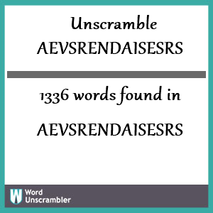 1336 words unscrambled from aevsrendaisesrs