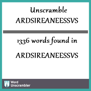 1336 words unscrambled from ardsireaneessvs