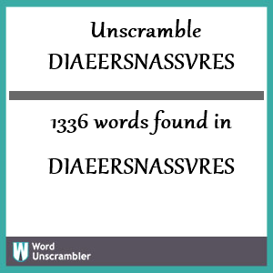 1336 words unscrambled from diaeersnassvres
