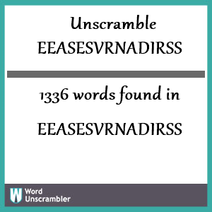 1336 words unscrambled from eeasesvrnadirss