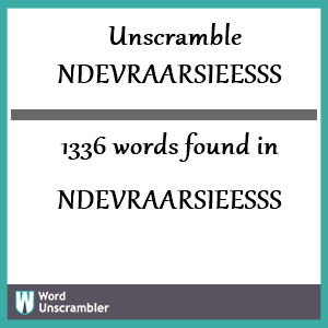 1336 words unscrambled from ndevraarsieesss