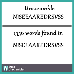 1336 words unscrambled from niseeaaredrsvss