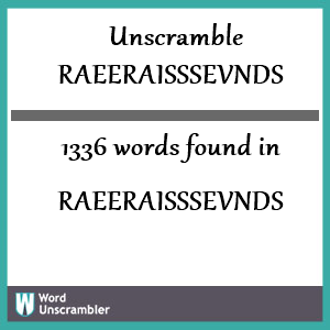 1336 words unscrambled from raeeraisssevnds