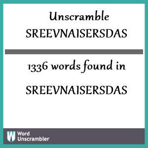 1336 words unscrambled from sreevnaisersdas