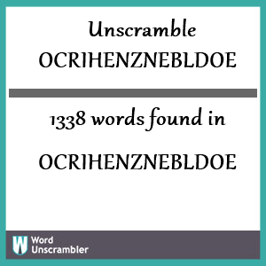 1338 words unscrambled from ocrihenznebldoe