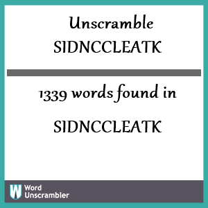 1339 words unscrambled from sidnccleatk