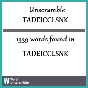 1339 words unscrambled from tadeicclsnk