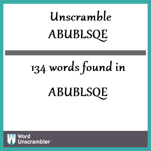 134 words unscrambled from abublsqe