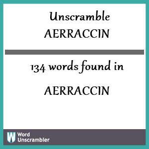 134 words unscrambled from aerraccin