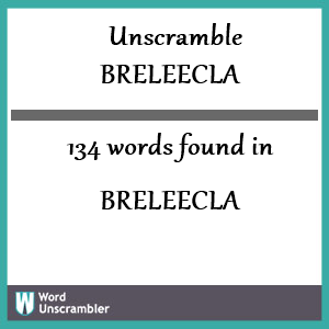 134 words unscrambled from breleecla