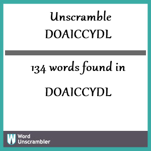 134 words unscrambled from doaiccydl