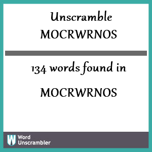 134 words unscrambled from mocrwrnos