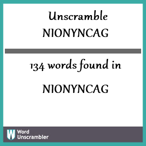 134 words unscrambled from nionyncag