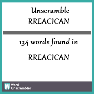 134 words unscrambled from rreacican