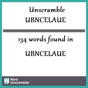 134 words unscrambled from ubncelaue