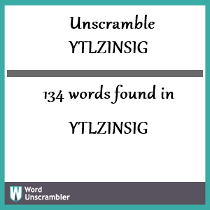 134 words unscrambled from ytlzinsig