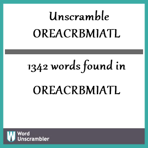 1342 words unscrambled from oreacrbmiatl