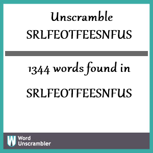 1344 words unscrambled from srlfeotfeesnfus