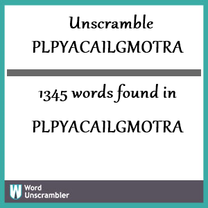 1345 words unscrambled from plpyacailgmotra