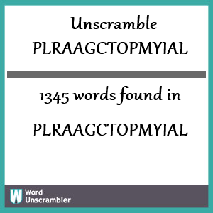 1345 words unscrambled from plraagctopmyial