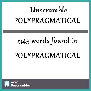 1345 words unscrambled from polypragmatical