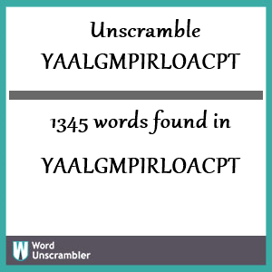 1345 words unscrambled from yaalgmpirloacpt