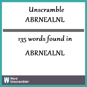 135 words unscrambled from abrnealnl