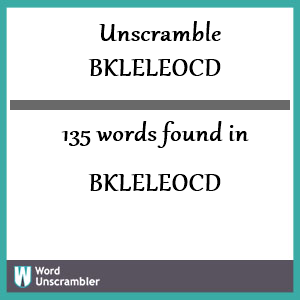 135 words unscrambled from bkleleocd