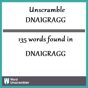 135 words unscrambled from dnaigragg