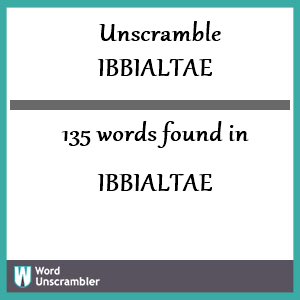 135 words unscrambled from ibbialtae