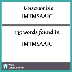 135 words unscrambled from imtmsaaic