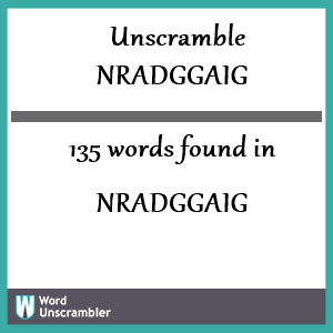 135 words unscrambled from nradggaig