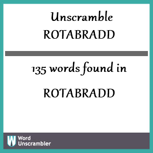 135 words unscrambled from rotabradd