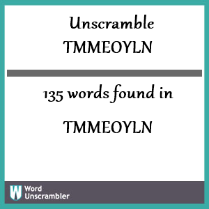 135 words unscrambled from tmmeoyln