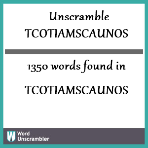 1350 words unscrambled from tcotiamscaunos