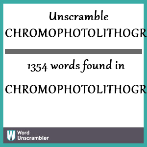 1354 words unscrambled from chromophotolithograp