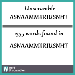 1355 words unscrambled from asnaammiiriusnht