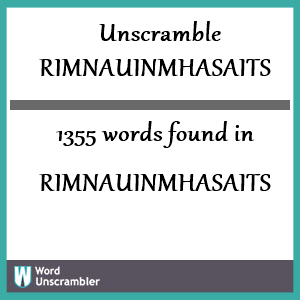 1355 words unscrambled from rimnauinmhasaits