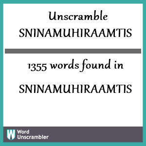 1355 words unscrambled from sninamuhiraamtis
