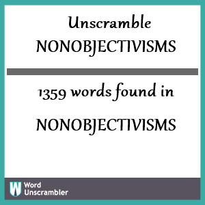 1359 words unscrambled from nonobjectivisms