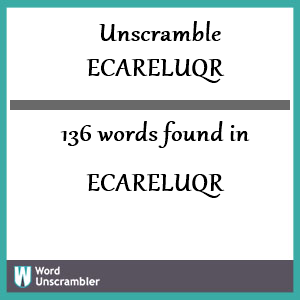 136 words unscrambled from ecareluqr