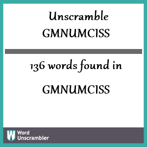 136 words unscrambled from gmnumciss